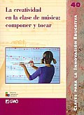 La Creatividad En La Clase De Musica/ Creativity in the Music Class