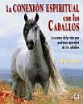 La Conexion Espiritual Con Los Caballos / Connecting With Horses