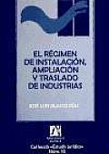 El Regimen De Instalacion, Ampliacion Y Traslado De Industrias/ the Instilation Regimen, Expansion and Tranfer of Industries