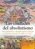 Las Ciudades Del Absolutismo / the Cities of Absolutism