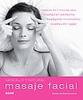 Masaje Facial: Masajes de 5 Minutos Para Cualquier Persona, Cualquier Momento, Cualquier Lugar (Sencillo y Natural)