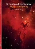 El Destino del Universo: Despues del Big Bang (Biblioteca Ilustrada)