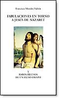 Fabulaciones En Torno a Jesus De Nazaret Y Raros Hechos De Un Falso Obispo