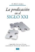 La Predicacion En El Siglo XXI: Actualidad, Contexto, Cultura, Justicia Social, Liberacion, Postmodernidad