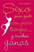 Sexo Para Gente Con Poco Tiempo... Y Muchas Ganas/ Sex for Busy People