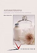 Aromaterapia Aplicada a Los Tratamientos Esteticos / Aromatherapy Applied To Cosmetic Treatments