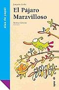 El Pajaro Maravilloso / the Marvelous Bird