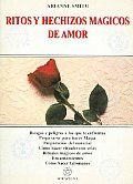Ritos Y Hechizos Magicos De Amor/ Spells and Love Magic