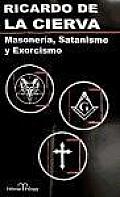 Masoneria, Satanismo Y Exorcismo / Freemasonry, Satanism and Exorcism