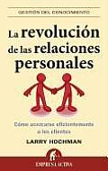 La Revolucion de las Relaciones Personales: Como Acercarse Eficientemente A los Clientes = The Relationship Revolution (Gestion del Conocimiento)