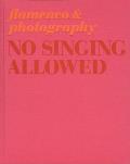 No Singing Allowed: Flamenco & Photography
