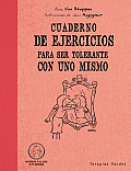 Cuaderno de Ejercicios Para Ser Tolerante Con Uno Mismo (Cuaderno de Ejercicios)