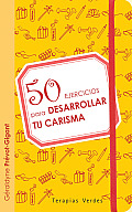 50 Ejercicios Para Desarrollar Tu Carisma (50 Ejercicios)