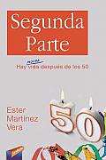Segunda Parte: Hay Mucha Vida Despues de Los 50