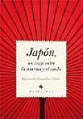 Japon, Un Viaje Entre La Sonrisa Y El Vacio / Japan, a Trip Between the Smile and the Gap