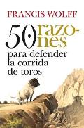 50 Razones Para Defender La Corrida De Toros / 50 Reasons To Defend Bullfighting