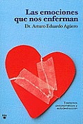 Las Emociones Que Nos Enferman (Emotions That Make You Sick)