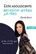 Este Adolescente Necesita Otros Padres: Y Los Padres Que Necesitan?