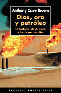 Dios, Oro y Petroleo / Oil, God, and Gold