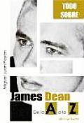 James Dean De La a A La Z / James Dean From a To Z