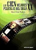Las Cien Mejores Peliculas Del Siglo XX / the Hundred Best Films of Twentieth Century