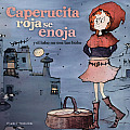 Caperucita Roja Se Enoja... y el Lobo No Era Tan Bobo