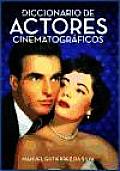 Diccionario De Actores Cinematograficos/ Dictionary of Film Actors