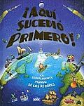 Aqui Sucedio Primero! = Happened Here First!