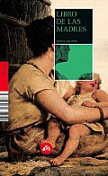 Libro De Las Madres/ the Book of Mothers