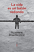 La Vida Es Un Balon Redondo