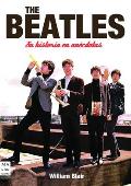 The Beatles: Su Historia En Anecdotas