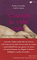 Cuando La Vida Cura: Mi Pequena Salva a Su Hermana (Plataforma Testimonio)