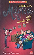 Ciencia Magica En La Sala De Estar/ Science Magic in the Living Room