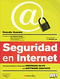 Seguridad En Internet: Una Guia Practica y Eficaz Para Proteger Su PC Con Software Gratuito