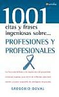 1001 Citas Y Frases Ingeniosas Sobre... Profesiones Y Profesionales/ 1001 Clever Quotes and Phrases About... Professions and Professionals
