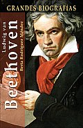 Ludwig Van Beethoven (Grandes Biografias)