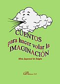 Cuentos Para Hacer Volar La Imaginacion/ Stories To Make One's Imagination Fly