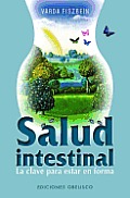 Salud Intestinal: La Clave Para Estar en Forma (Coleccion Salud y Vida Natural)