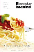 Bienestar Intestinal: Como Sentirse Bien Comiendo = Intestinal Welfare