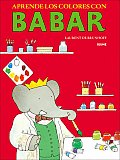 Aprende los Colores Con Babar / Babar's Book of Color