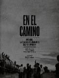 En El Camino: Mexico, La Ruta de Los Migrantes Que No Importan