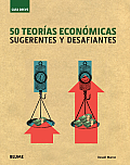 50 Teorias Economicas: Sugerentes y Desafiantes (Guia Breve)
