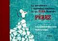 La Asombrosa Y Verdadera Historia De Un Raton Llamado Perez / the Astonishing and True Story of a Mouse Named Perez