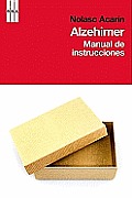 Alzehimer: Manual de Instrucciones (Alzheimers Disease: A Instruction Manual)