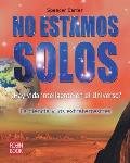 No Estamos Solos: La Ciencia y los Extraterrestres