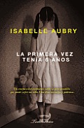 La Primera Vez Tenia Seis Anos... = The First Time I Was Six Years Old (Testimonios)