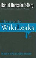 Dentro de Wikileaks: Mi Etapa en la Web Mas Peligrosa del Mundo = Inside Wikileaks