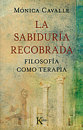 La Sabiduria Recobrada: Filosofia Como Terapia