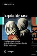 I Capricci del Caso: Introduzione Alla Statistica, Al Calcolo Della Probabilita E Alla Teoria Degli Errori (Unitext / Collana Di Fisica E Astronomia)