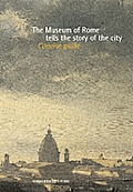 The Museum of Rome Tells the Story of the City: A Concise Guide